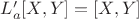$L'_a[X,Y]=[X,Y]$