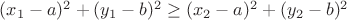 $(x_1-a)^2+(y_1-b)^2\geq{(x_2-a)^2+(y_2-b)^2}$