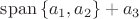 $\mathrm{span}\,\{a_1,a_2\}+a_3$