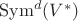 $\mathrm{Sym}^d(V^*)$