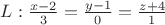 $L: \frac{x-2}{3} = \frac{y-1}{0} = \frac{z+4}{1}$