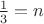 $\frac13=n$