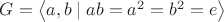 $G=\left\langle a, b \mid ab=a^2=b^2=e\right\rangle$