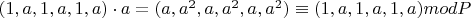 $(1,a,1,a,1,a)\cdot{a}=(a,a^2,a,a^2,a,a^2)\equiv(1,a,1,a,1,a)modP$