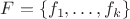 $F = \{f_1,\dots,f_k\}$