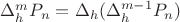 $\Delta_h^mP_n=\Delta_h(\Delta^{m-1}_hP_n)$