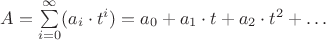 $A = \sum\limits_{i=0}^{\infty}(a_i \cdot t^i) = a_0 + a_1 \cdot t + a_2 \cdot t^2 + \dots$