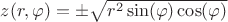 $z(r, \varphi) = \pm\sqrt{r^2 \sin(\varphi)\cos(\varphi)}$