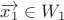 $ \overrightarrow{x_1} \in W_1 $