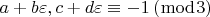 $$ a + b\varepsilon ,c + d\varepsilon  \equiv  - 1\left( {\bmod 3} \right)$