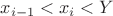 $x_{i-1}<x_i<Y$ $x_{i-1}<x_i<Y$