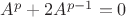 $A^p + 2 A^{p-1} = 0$