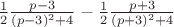 $\frac{1}{2}\frac{p-3}{(p-3)^2+4}-\frac{1}{2}\frac{p+3}{(p+3)^2+4}$