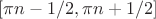 $[\pi n-1/2, \pi n+1/2]$