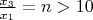 $\frac {x_3} {x_1}= n > 10$