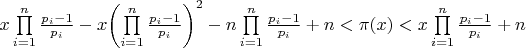 $x\prod\limits_{i = 1}^n {\frac{{{p_i} - 1}}{{{p_i}}}}  - x{\left( {\prod\limits_{i = 1}^n {\frac{{{p_i} - 1}}{{{p_i}}}} } \right)^2} - n\prod\limits_{i = 1}^n {\frac{{{p_i} - 1}}{{{p_i}}} + n}  < \pi (x) < x\prod\limits_{i = 1}^n {\frac{{{p_i} - 1}}{{{p_i}}}}  + n$
