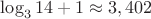$\log_3 14 +1 \approx 3,402$