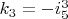 $k_3=-i_5^3$