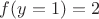$f(y=1) = 2$