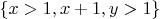 $\{x>1, x+1, y>1\}$