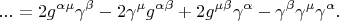 $$...=2g^{\alpha\mu}\gamma^{\beta}-2\gamma^{\mu}g^{\alpha\beta}+2g^{\mu\beta}\gamma^{\alpha}-\gamma^{\beta}\gamma^{\mu}\gamma^{\alpha}.$$