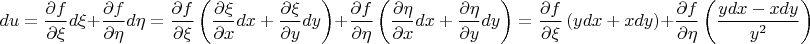 $$du=\frac{\partial f}{\partial\xi}d\xi+\frac{\partial f}{\partial\eta}d\eta=\frac{\partial f}{\partial\xi}\left( \frac{\partial\xi}{\partial x}dx+\frac{\partial \xi}{\partial y} dy\right)+\frac{\partial f}{\partial \eta}\left(\frac{\partial \eta}{\partial x}dx+\frac{\partial \eta}{\partial y}dy\right)=\frac{\partial f}{\partial \xi}\left(ydx+xdy \right)+\frac{\partial f}{\partial \eta}\left(\frac{ydx-xdy}{y^2}\right)$$