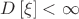 $D\left[\xi\right]<\infty$