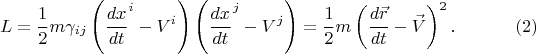 $$
L = \frac{1}{2} m \gamma_{i j} \left( {\frac{dx}{dt}}^i - V^i \right) \left( {\frac{dx}{dt}}^j - V^j \right)
= \frac{1}{2} m  \left( \frac{d\vec{r}}{dt} - \vec{V} \right)^2. \eqno(2)
$$