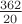 $\frac{362}{20}$