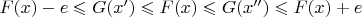 $F(x)-e\leqslant G(x')\leqslant F(x)\leqslant G(x'')\leqslant F(x)+e$