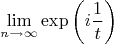 \[
\mathop {\lim }\limits_{n \to \infty } \exp \left( {i\frac{1}
{t}} \right)
\]