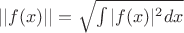 $||f(x)||=\sqrt{\int|f(x)|^2dx}$