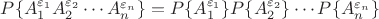 $P\{A_1^{\varepsilon_1}A_2^{\varepsilon_2}\cdots A_n^{\varepsilon_n}\}=P\{A_1^{\varepsilon_1}\}P\{A_2^{\varepsilon_2}\}\cdots P\{A_n^{\varepsilon_n}\}$