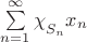 $\sum\limits_{n=1}^\infty\chi\strut_{S_n}x_n$