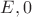 $E,0$