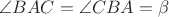 $\angle BAC = \angle CBA = \beta $