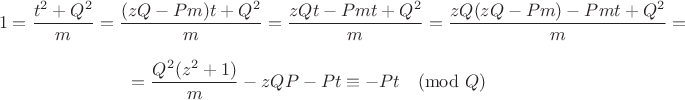 $$1=\dfrac{t^2+Q^2}{m}=\dfrac{(zQ-Pm)t+Q^2}{m}=\dfrac{zQt-Pmt+Q^2}{m}=\dfrac{zQ(zQ-Pm)-Pmt+Q^2}{m}=$$$$=\dfrac{Q^2(z^2+1)}{m}-zQP-Pt\equiv -Pt\pmod Q$$