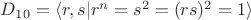 $D_{10} = \langle r, s | r^n = s^2 = (rs)^2 = 1\rangle$