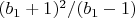 $(b_1+1)^2/(b_1-1)$