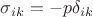 $\sigma_{ik}=-p\delta_{ik}$