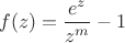 $$f(z)=\frac{e^z}{z^m}-1$$