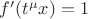 $f'(t^\mu x)=1$