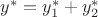 $y^*=y^*_1+y^*_2$