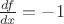 $\frac{df}{dx}=-1$