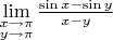 $\lim\limits_{\substack{x\to\pi\\y\to\pi}}\frac{\sin x- \sin y}{x-y}$