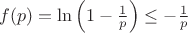 $     f(p) = \ln\left(1 - \frac{1}{p}\right) \leq -\frac{1}{p}$