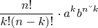 $$\frac{n!}{k!(n - k)!} \cdot {a^k}{b^{n &ndash; k}}$$