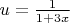 $u=\frac{1}{1+3x}$