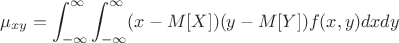 $$\mu_{xy}=\int_{-\infty}^{\infty}\int_{-\infty}^{\infty}(x-M[X])(y-M[Y])f(x,y)dxdy $$