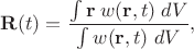 $\mathbf R(t)=\dfrac {\int \mathbf r\;w(\mathbf r,t)\; dV}{\int w(\mathbf r,t)\;dV},$